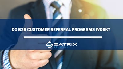 Do B2B Customer Referral Programs Work?