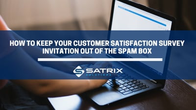 How to Keep Your Customer Satisfaction Survey Invitation out of the Spam Box